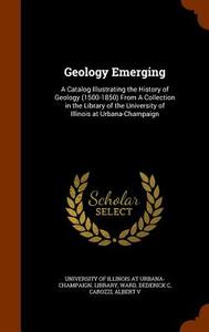 Geology Emerging di Dederick C Ward, Albert Carozzi edito da Arkose Press