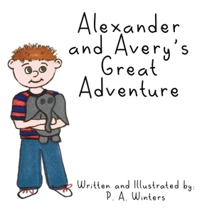 Alexander and Avery's Great Adventure di P. a. Winters edito da ELM HILL BOOKS