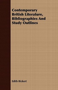 Contemporary British Literature, Bibliographies And Study Outlines di Edith Rickert edito da Ehrsam Press