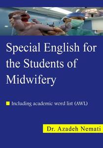 Special English for the Students of Midwifery: Special English for the Students of Midwifery di Azadeh Nemati, Dr Azadeh Nemati edito da Createspace