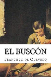 El Buscon di Francisco De Quevedo edito da Createspace Independent Publishing Platform