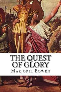 The Quest of Glory di Marjorie Bowen edito da Createspace