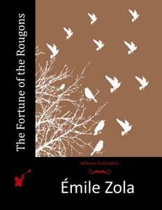The Fortune of the Rougons di Emile Zola edito da Createspace