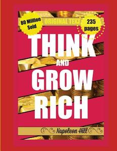 Think and Grow Rich di Steven Monahan, Napoleon Hill edito da Createspace Independent Publishing Platform