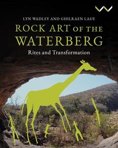 Rock Art of the Waterberg di Lyn Wadley, Ghilraen Laue edito da Wits University Press