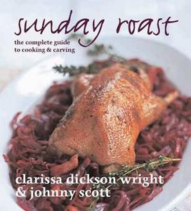Sunday Roast di Clarissa Dickson Wright, Johnny Scott edito da Kyle Books