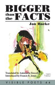 Bigger Than The Facts di Jan Baeke edito da Arc Publications