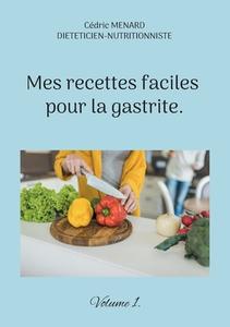 Mes recettes faciles pour la gastrite. di Cédric Menard edito da Books on Demand
