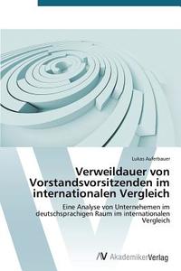 Verweildauer von Vorstandsvorsitzenden im internationalen Vergleich di Lukas Auferbauer edito da AV Akademikerverlag
