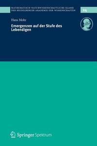 Emergenzen auf der Stufe des Lebendigen di Hans Mohr edito da Springer-Verlag GmbH