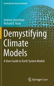 Demystifying Climate Models di Andrew Gettelman, Richard B. Rood edito da Springer Berlin Heidelberg