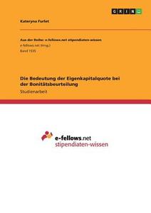 Die Bedeutung der Eigenkapitalquote bei der Bonitätsbeurteilung di Kateryna Furlet edito da GRIN Verlag
