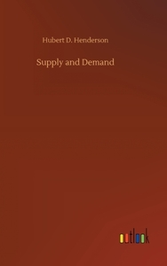 Supply and Demand di Hubert D. Henderson edito da Outlook Verlag