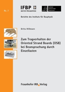 Zum Tragverhalten der Oriented Strand Boards (OSB) bei Beanspruchung durch Einzellasten. di Britta Wißmann edito da Fraunhofer IRB Verlag