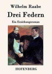 Drei Federn di Wilhelm Raabe edito da Hofenberg