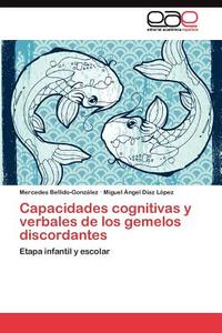 Capacidades cognitivas y verbales de los gemelos discordantes di Mercedes Bellido-González, Miguel Ángel Díaz López edito da EAE