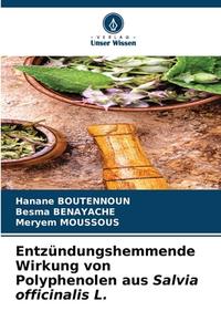 Entzündungshemmende Wirkung von Polyphenolen aus Salvia officinalis L. di Hanane Boutennoun, Besma Benayache, Meryem Moussous edito da Verlag Unser Wissen