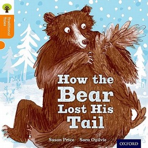 Oxford Reading Tree Traditional Tales: Level 6: The Bear Lost Its Tail di Nikki Gamble, Susan Price, Pam Dowson edito da Oxford University Press
