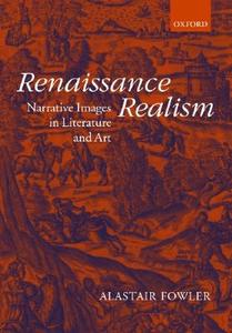 Renaissance Realism: Narrative Images in Literature and Art di Alastair Fowler edito da OXFORD UNIV PR