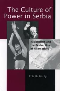The Culture of Power in Serbia di Eric D. Gordy edito da Pennsylvania State University Press