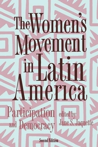 The Women's Movement In Latin America di Jane Jaquette edito da Taylor & Francis Ltd