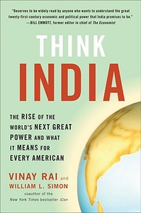 Think India: The Rise of the World's Next Great Power and What It Means for Every American di Vinay Rai, William Simon edito da PLUME
