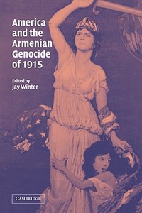America and the Armenian Genocide of 1915 edito da Cambridge University Press