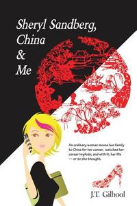 Sheryl Sandberg, China & Me di J. T. Gilhoul edito da JG_Ink Is Publisher, a Division of Pink Strea