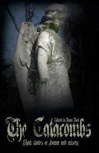 The Catacombs: Short Stories of Horror and Misery (the Catacombes) di Raven Black edito da Hungry Goat Press
