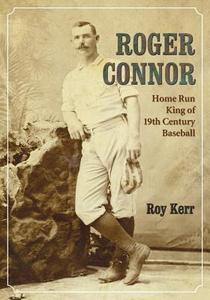 Kerr, R:  Roger Connor di Roy Kerr edito da McFarland
