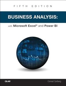 Business Analysis with Microsoft Excel and Power BI di Conrad Carlberg edito da Pearson Education (US)