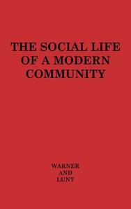 The Social Life of a Modern Community. di W. Lloyd Warner, William Lloyd Warner, Paul S. Lunt edito da Greenwood Press