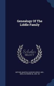 Genealogy Of The Liddle Family edito da Sagwan Press