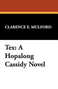 Tex di Clarence E. Mulford edito da Wildside Press