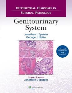 Differential Diagnoses in Surgical Pathology: Genitourinary System di Jonathan I. Epstein, George J. Netto edito da Lippincott Williams&Wilki