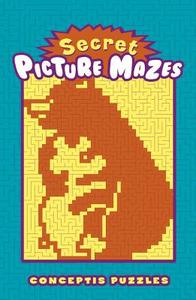Secret Picture Mazes di Conceptis Puzzles edito da Sterling Publishing Co Inc