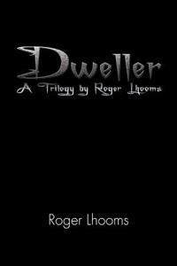 Dweller di Roger Lhooms edito da Xlibris Corporation