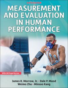 Measurement And Evaluation In Human Performance di James R. Morrow, Dale P. Mood, Weimo Zhu, Minsoo Kang edito da Human Kinetics Publishers