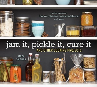 Jam It, Pickle It, Cure It di Karen Solomon edito da Ten Speed Press