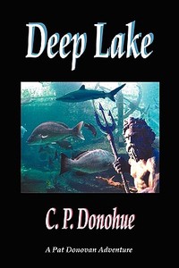 Deep Lake di C. P. Donohue edito da Booklocker.com, Inc.