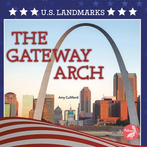 The Gateway Arch di Amy Culliford edito da PELICAN PUB CO