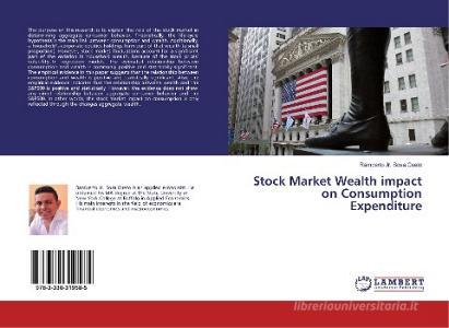 Stock Market Wealth impact on Consumption Expenditure di Ramberto Jr. Sosa Cueto edito da LAP Lambert Academic Publishing
