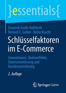 Schlüsselfaktoren im E-Commerce di Dominik Große Holtforth, Richard C. Geibel, Robin Kracht edito da Springer-Verlag GmbH