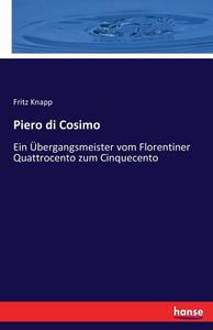 Piero di Cosimo di Fritz Knapp edito da hansebooks