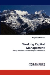 Working Capital Management di Angelique McInnes edito da LAP Lambert Academic Publishing