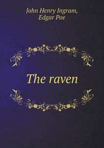 The Raven di John Henry Ingram, Edgar Poe edito da Book On Demand Ltd.