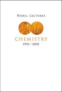 Nobel Lectures In Chemistry, Vol 8 (1996-2000) di Grenthe Ingmar edito da World Scientific