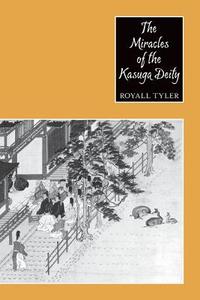 The Miracles of the Kasuga Deity di Royall Tyler edito da Columbia University Press
