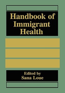 Handbook of Immigrant Health di Sana Loue edito da Springer US