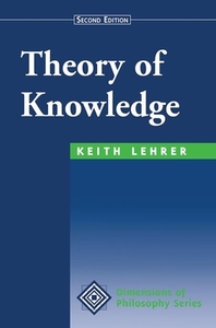Theory Of Knowledge di Keith Lehrer edito da Taylor & Francis Ltd